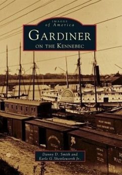 Gardiner on the Kennebec - Smith, Danny D.; Shettleworth Jr, Earle G.