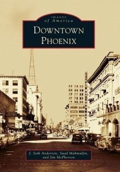 Downtown Phoenix - Anderson, J. Seth; Mahmuljin, Suad; McPherson, Jim