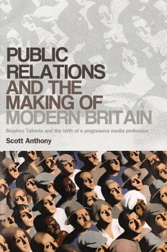 Public Relations and the Making of Modern Britain - Anthony, Scott