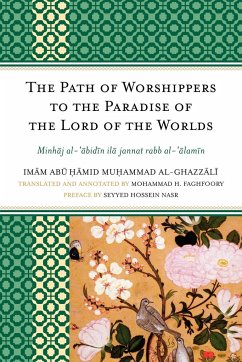 The Path of Worshippers to the Paradise of the Lord of the Worlds - Al-Ghazzali, Imam Abu Hamid Muhammad