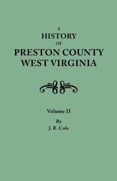 History of Preston County, West Virginia. in Two Volumes. Volume II - Morton, Oren F.; Cole, J. R.