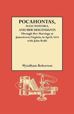 Pocahontas, Alias Matoaka, and Her Descendants - Robertson, Wyndham; Brock, Robert Alonzo
