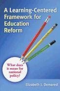 A Learning-Centered Framework for Education Reform: What Does It Mean for National Policy? - Demarest, Elizabeth J.