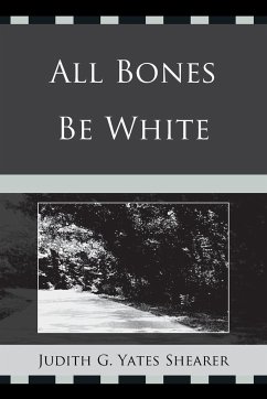 All Bones Be White - Yates Shearer, Judith G.