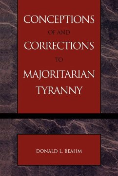 Conceptions of and Corrections to Majoritarian Tyranny - Beahm, Donald L.