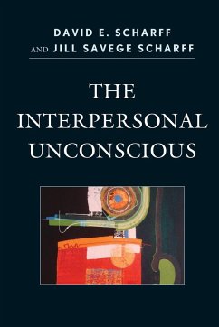 The Interpersonal Unconscious - Scharff, David E.; Scharff, Jill Savege