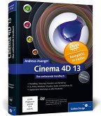 Cinema 4D 13 : das umfassende Handbuch ; [mit neuen Workshops ; DVD-ROM Beispielmaterial aus den Workshops, über 1 Stunde Video-Lektionen, Testversion Cinema 4D 13 u.v.m.]. Galileo Design