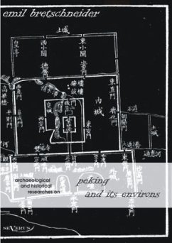 Archaeological and Historical Researches on Peking and its Environs - Bretschneider, Emil