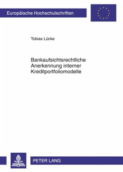 Bankaufsichtsrechtliche Anerkennung interner Kreditportfoliomodelle - Lücke, Tobias
