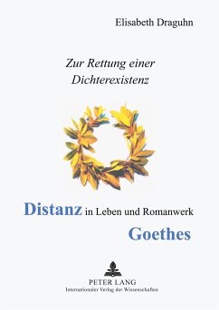 Distanz in Leben und Romanwerk Goethes - Draguhn, Elisabeth