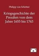 Kriegsgeschichte der Preußen von 1655 bis 1763 - Schröter, Philipp von