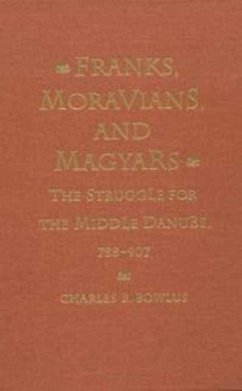 Franks, Moravians, and Magyars - Bowlus, Charles R.