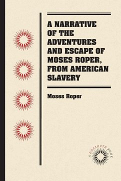 A Narrative of the Adventures and Escape of Moses Roper, from American Slavery - Roper, Moses