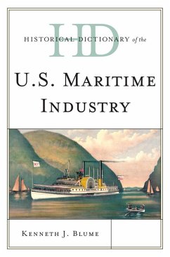Historical Dictionary of the U.S. Maritime Industry - Blume, Kenneth J