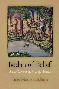 Bodies of Belief: Baptist Community in Early America - Lindman, Janet Moore
