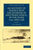An Account of Travels Into the Interior of Southern Africa, in the Years 1797 and 1798