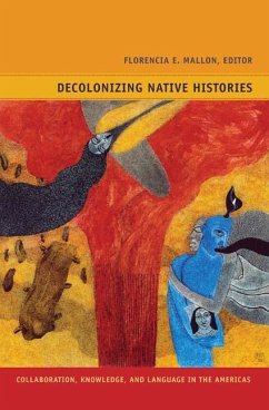 Decolonizing Native Histories - Mallon, Florencia E