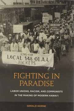 Fighting in Paradise: Labor Unions, Racism, and Communists in the Making of Modern Hawai'i - Horne, Gerald