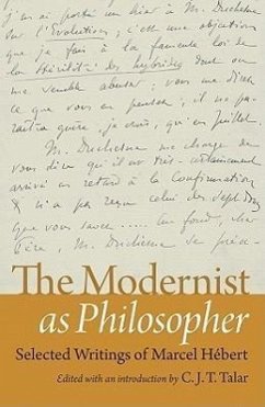 The Modernist as Philosopher: Selected Writings of Marcel Hebert - Hebert, Marcel