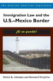 Immigration Law and the U.S.-Mexico Border: ¿Sí Se Puede?