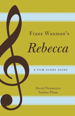 Franz Waxman's Rebecca - Neumeyer, David; Platte, Nathan