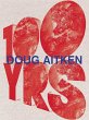 Doug Aitken: 100 Yrs - Bild 1