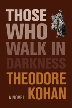 Those Who Walk in Darkness - Kohan, Theodore