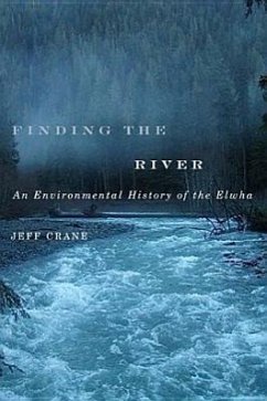 Finding the River: An Environmental History of the Elwha - Crane, Jeff