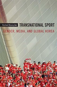 Transnational Sport: Gender, Media, and Global Korea - Joo, Rachael Miyung