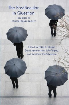 The Post-Secular in Question - Philip Gorski; David Kyuman Kim; John Torpey; Jonathan Vanantwerpen