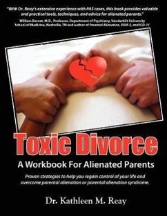 Toxic Divorce: A Workbook for Alienated Parents - Reay, Kathleen