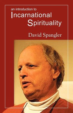 An Introduction to Incarnational Spirituality - Spangler, David
