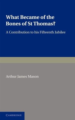 What Became of the Bones of St Thomas? - Mason, Arthur James