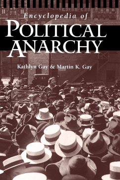 Encyclopedia of Political Anarchy - Gay, Kathlyn; Gay, Martin K.