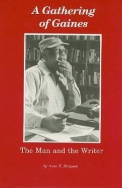 A Gathering of Gaines: The Man and the Writer - Simpson, Anne K.