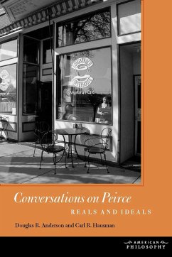Conversations on Peirce: Reals and Ideals - Anderson, Douglas R.; Hausman, Carl R.