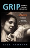 Grip: A Memoir of Fierce Attractions