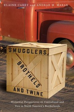 Smugglers, Brothels, and Twine: Historical Perspectives on Contraband and Vice in North America's Borderlands