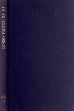 London Politics 1713 - 1717 - Horwitz, H.; Speck, W A; Gray, W A