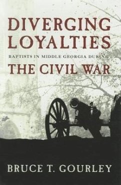 Diverging Loyalties: Baptists in Middle Georgia During the Civil War - Gourley, Bruce