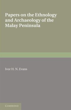 Papers on the Ethnology and Archaeology of the Malay Peninsula - Evans, Ivor H. N.