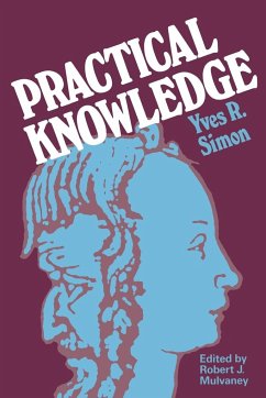 Practical Knowledge - Simon, Yves R.
