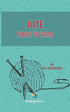 Jute, Fibre to Yarn - Atkinson, R. R.