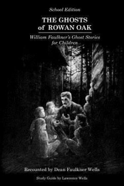 The Ghosts of Rowan Oak: School Edition - Wells, Dean Faulkner