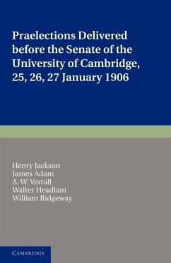 Praelections Delivered Before the Senate of the University of Cambridge - Jackson, Henry; Adam, James; Verrall, A. W.