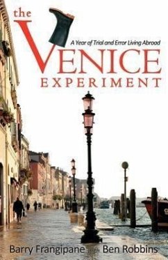 The Venice Experiment: A Year of Trial and Error Living Abroad - Frangipane, Barry; Robbins, Ben