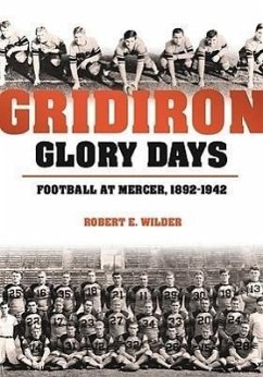 Cover Gridiron Glory Days: Football at Mercer, 1892-1942