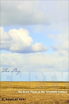 The Big Empty: The Great Plains in the Twentieth Century - Hurt, R. Douglas
