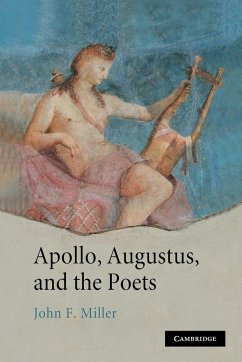 Apollo, Augustus, and the Poets - Miller, John F.