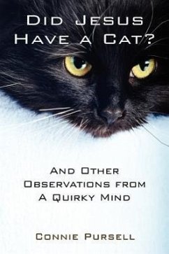 Did Jesus Have a Cat?: And Other Observations from a Quirky Mind - Purcell, Connie; Pursell, Connie